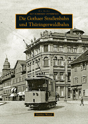 Buchcover Die Gothaer Straßenbahn und Thüringerwaldbahn | Matthias Wenzel | EAN 9783866809147 | ISBN 3-86680-914-X | ISBN 978-3-86680-914-7