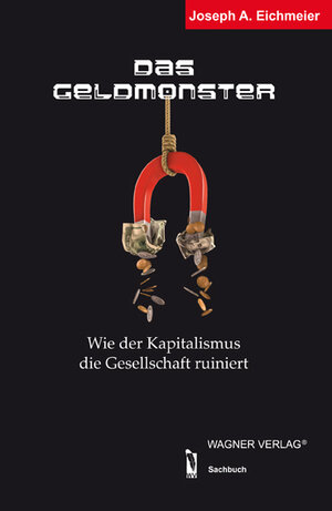 Buchcover Das Geldmonster | Joseph A. Eichmeier | EAN 9783866839472 | ISBN 3-86683-947-2 | ISBN 978-3-86683-947-2