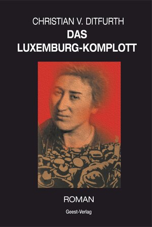 Buchcover Das Luxemburg-Komplott | Christian v. Ditfurth | EAN 9783866854543 | ISBN 3-86685-454-4 | ISBN 978-3-86685-454-3