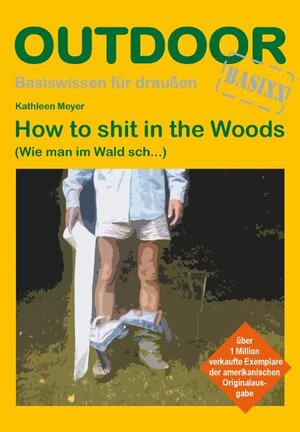 Buchcover How to shit in the Woods | Kathleen Meyer | EAN 9783866861039 | ISBN 3-86686-103-6 | ISBN 978-3-86686-103-9