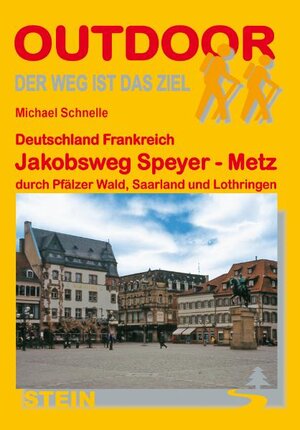 Buchcover Deutschland Frankreich: Jakobsweg Speyer - Metz | Michael Schnelle | EAN 9783866862432 | ISBN 3-86686-243-1 | ISBN 978-3-86686-243-2