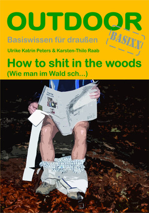 Buchcover How to shit in the woods | Ulrike Katrin Peters | EAN 9783866864764 | ISBN 3-86686-476-0 | ISBN 978-3-86686-476-4