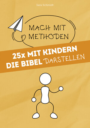 Buchcover 25x mit Kindern die Bibel darstellen | Sara Schmidt | EAN 9783866873469 | ISBN 3-86687-346-8 | ISBN 978-3-86687-346-9