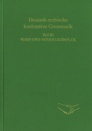 Buchcover Deutsch-serbische kontrastive Grammatik. Teil III. Verb und Verbalkomplex  | EAN 9783866884717 | ISBN 3-86688-471-0 | ISBN 978-3-86688-471-7