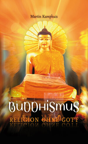 Buchcover Buddhismus – Religion ohne Gott | Martin Kamphuis | EAN 9783866991569 | ISBN 3-86699-156-8 | ISBN 978-3-86699-156-9