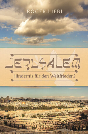 Buchcover Jerusalem – Hindernis für den Weltfrieden? | Roger Liebi | EAN 9783866992023 | ISBN 3-86699-202-5 | ISBN 978-3-86699-202-3