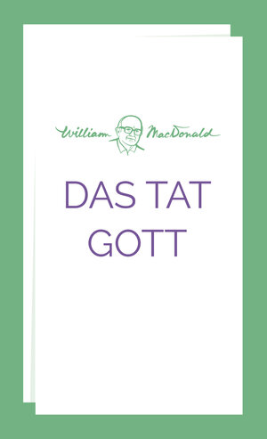 Buchcover Das tat Gott | William MacDonald | EAN 9783866994928 | ISBN 3-86699-492-3 | ISBN 978-3-86699-492-8