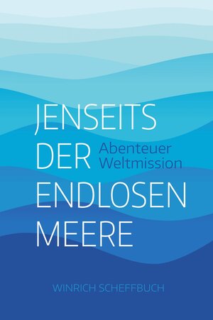 Buchcover Jenseits der endlosen Meere | Winrich Scheffbuch | EAN 9783866996571 | ISBN 3-86699-657-8 | ISBN 978-3-86699-657-1