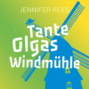 Buchcover Tante Olgas Windmühle | Jennifer Rees | EAN 9783866999107 | ISBN 3-86699-910-0 | ISBN 978-3-86699-910-7
