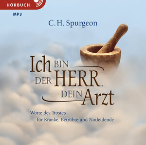 Buchcover Ich bin der Herr, dein Arzt (Hörbuch) | Charles Haddon Spurgeon | EAN 9783866999398 | ISBN 3-86699-939-9 | ISBN 978-3-86699-939-8
