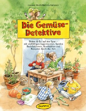 Buchcover Die Gemüse-Detektive | Leonore Geißelbrecht-Taferner | EAN 9783867020152 | ISBN 3-86702-015-9 | ISBN 978-3-86702-015-2