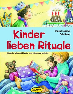Buchcover Kinder lieben Rituale | Bela Bingel | EAN 9783867020428 | ISBN 3-86702-042-6 | ISBN 978-3-86702-042-8