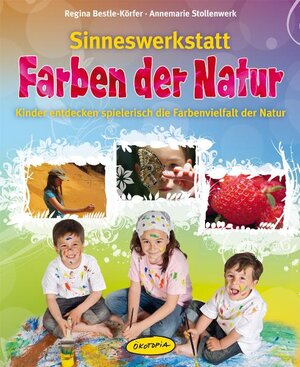 Buchcover Sinneswerkstatt Farben der Natur | Regina Bestle-Körfer | EAN 9783867021418 | ISBN 3-86702-141-4 | ISBN 978-3-86702-141-8