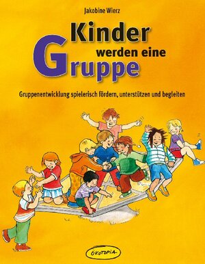 Buchcover Kinder werden eine Gruppe | Jakobine Wierz | EAN 9783867021531 | ISBN 3-86702-153-8 | ISBN 978-3-86702-153-1