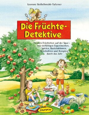 Buchcover Die Früchte-Detektive | Leonore Geißelbrecht-Taferner | EAN 9783867021708 | ISBN 3-86702-170-8 | ISBN 978-3-86702-170-8