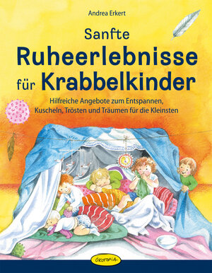 Buchcover Sanfte Ruheerlebnisse für Krabbelkinder | Andrea Erkert | EAN 9783867022446 | ISBN 3-86702-244-5 | ISBN 978-3-86702-244-6