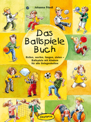 Buchcover Das Ballspiele-Buch | Johanna Friedl | EAN 9783867023429 | ISBN 3-86702-342-5 | ISBN 978-3-86702-342-9