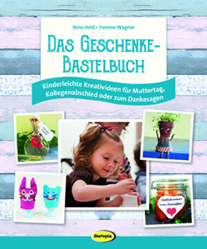 Buchcover Das Geschenke-Bastelbuch | Yvonne Wagner | EAN 9783867023689 | ISBN 3-86702-368-9 | ISBN 978-3-86702-368-9