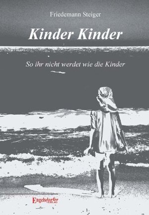 Buchcover Kinder Kinder. So ihr nicht werdet wie die Kinder | Friedemann Steiger | EAN 9783867039116 | ISBN 3-86703-911-9 | ISBN 978-3-86703-911-6