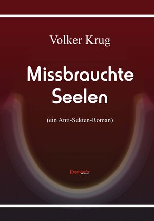 Buchcover Missbrauchte Seelen (ein Anti-Sekten-Roman) | Volker Krug | EAN 9783867039895 | ISBN 3-86703-989-5 | ISBN 978-3-86703-989-5