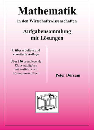 Buchcover Mathematik in den Wirtschaftswissenschaften - Aufgabensammlung mit Lösungen | Peter Dörsam | EAN 9783867071093 | ISBN 3-86707-109-8 | ISBN 978-3-86707-109-3