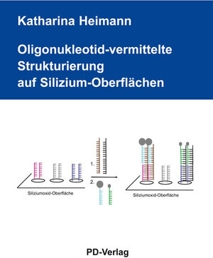 Buchcover Oligonukleotid-vermittelte Strukturierung auf Silizium-Oberflächen | Katharina Heimann | EAN 9783867077262 | ISBN 3-86707-726-6 | ISBN 978-3-86707-726-2