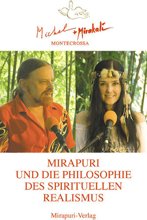 Buchcover Mirapuri und die Philosophie des Spirituellen Realismus | Michel Montecrossa | EAN 9783867100410 | ISBN 3-86710-041-1 | ISBN 978-3-86710-041-0