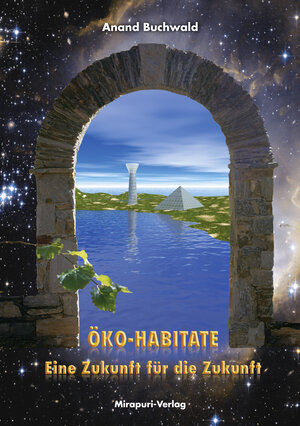 Buchcover Öko-Habitate – Eine Zukunft für die Zukunft | Anand Buchwald | EAN 9783867100694 | ISBN 3-86710-069-1 | ISBN 978-3-86710-069-4