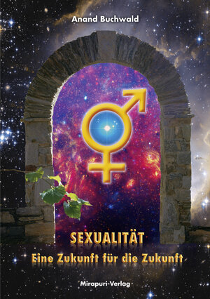 Buchcover Sexualität – Eine Zukunft Für Die Zukunft | Anand Buchwald | EAN 9783867101059 | ISBN 3-86710-105-1 | ISBN 978-3-86710-105-9