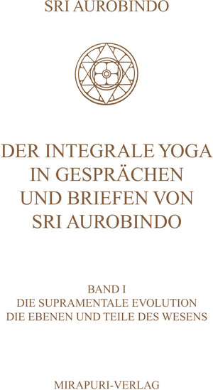 Buchcover Der Integrale Yoga in Gesprächen und Briefen von Sri Aurobindo | Sri Aurobindo | EAN 9783867101165 | ISBN 3-86710-116-7 | ISBN 978-3-86710-116-5