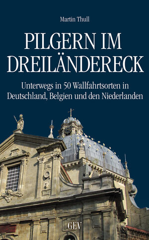Buchcover Pilgern im Dreiländereck | Martin Thull | EAN 9783867121170 | ISBN 3-86712-117-6 | ISBN 978-3-86712-117-0