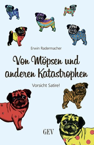 Buchcover Von Möpsen und anderen Katastrophen | Erwin Radermacher | EAN 9783867121453 | ISBN 3-86712-145-1 | ISBN 978-3-86712-145-3