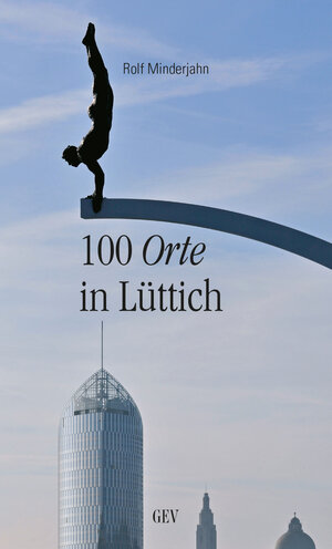 Buchcover 100 Orte in Lüttich | Rolf Minderjahn | EAN 9783867121507 | ISBN 3-86712-150-8 | ISBN 978-3-86712-150-7