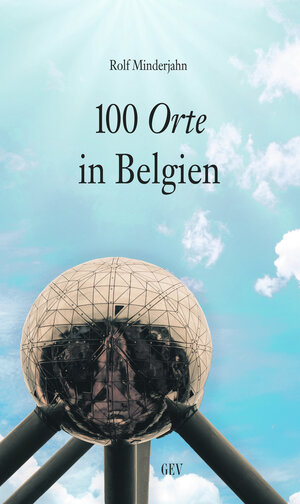 Buchcover 100 Orte in Belgien | Rolf Minderjahn | EAN 9783867121538 | ISBN 3-86712-153-2 | ISBN 978-3-86712-153-8