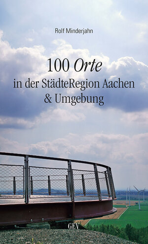 Buchcover 100 Orte in der StädteRegion Aachen & Umgebung | Rolf Minderjahn | EAN 9783867121712 | ISBN 3-86712-171-0 | ISBN 978-3-86712-171-2