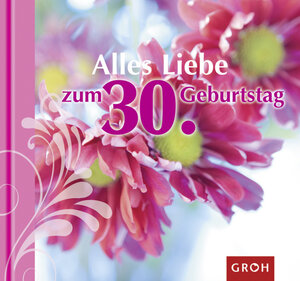 Buchcover Alles Liebe zum 30. Geburtstag | Marielle Schumann | EAN 9783867135641 | ISBN 3-86713-564-9 | ISBN 978-3-86713-564-1