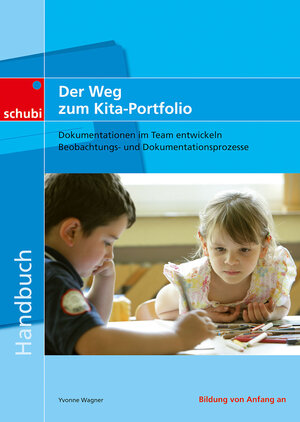 Buchcover Der Weg zum Kita-Portfolio | Yvonne Wagner | EAN 9783867235129 | ISBN 3-86723-512-0 | ISBN 978-3-86723-512-9