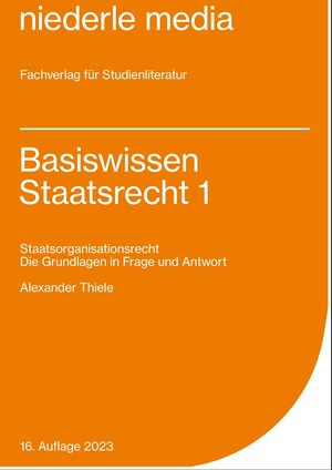Buchcover Basiswissen Staatsrecht 1 - 2023 | Alexander Thiele | EAN 9783867240703 | ISBN 3-86724-070-1 | ISBN 978-3-86724-070-3