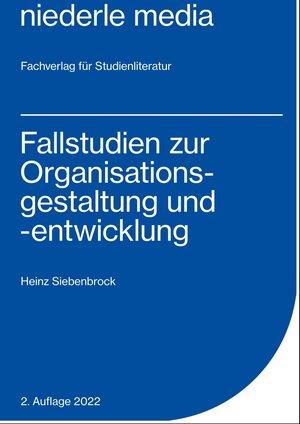 Buchcover Fallstudien zur Organisationsgestaltung und -entwicklung | Heinz Siebenbrock | EAN 9783867241670 | ISBN 3-86724-167-8 | ISBN 978-3-86724-167-0