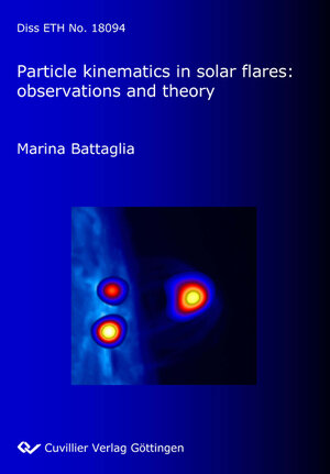 Buchcover Particle kinematics in solar flares: observations and theoty | Marina Battaglia | EAN 9783867278805 | ISBN 3-86727-880-6 | ISBN 978-3-86727-880-5