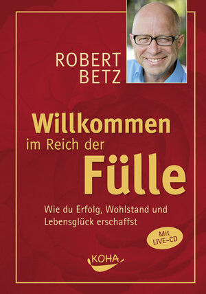 Buchcover Willkommen im Reich der Fülle | Robert Betz | EAN 9783867280389 | ISBN 3-86728-038-X | ISBN 978-3-86728-038-9