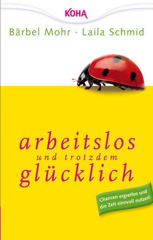 Buchcover Arbeitslos und trotzdem glücklich | Bärbel Mohr | EAN 9783867281003 | ISBN 3-86728-100-9 | ISBN 978-3-86728-100-3