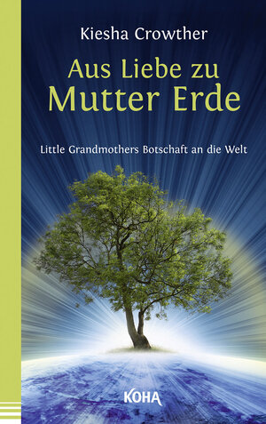 Buchcover Aus Liebe zu Mutter Erde | Kiesha Crowther | EAN 9783867287272 | ISBN 3-86728-727-9 | ISBN 978-3-86728-727-2