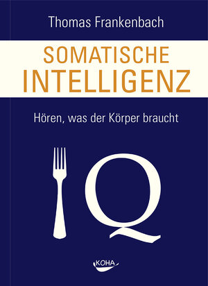 Buchcover Somatische Intelligenz | Thomas Frankenbach | EAN 9783867287357 | ISBN 3-86728-735-X | ISBN 978-3-86728-735-7