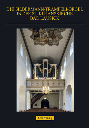 Buchcover Die Silbermann-Trampeli-Orgel in der St. Kilianskirche Bad Lausick | Jürgen Zschalich | EAN 9783867292924 | ISBN 3-86729-292-2 | ISBN 978-3-86729-292-4