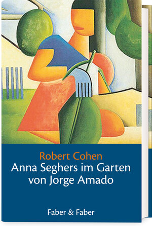 Buchcover Anna Seghers im Garten von Jorge Amado | Robert Cohen | EAN 9783867302111 | ISBN 3-86730-211-1 | ISBN 978-3-86730-211-1