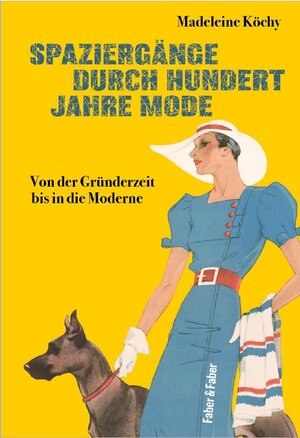 Buchcover Spaziergänge durch hundert Jahre Mode | Madeleine Köchy | EAN 9783867302425 | ISBN 3-86730-242-1 | ISBN 978-3-86730-242-5