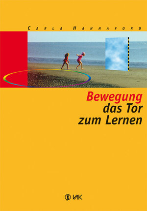 Buchcover Bewegung - das Tor zum Lernen | Carla Hannaford | EAN 9783867310277 | ISBN 3-86731-027-0 | ISBN 978-3-86731-027-7