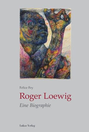 Buchcover Roger Loewig | Felice Fey | EAN 9783867320771 | ISBN 3-86732-077-2 | ISBN 978-3-86732-077-1
