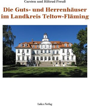 Buchcover Die Guts- und Herrenhäuser im Landkreis Teltow-Fläming | Carsten Preuß | EAN 9783867321006 | ISBN 3-86732-100-0 | ISBN 978-3-86732-100-6